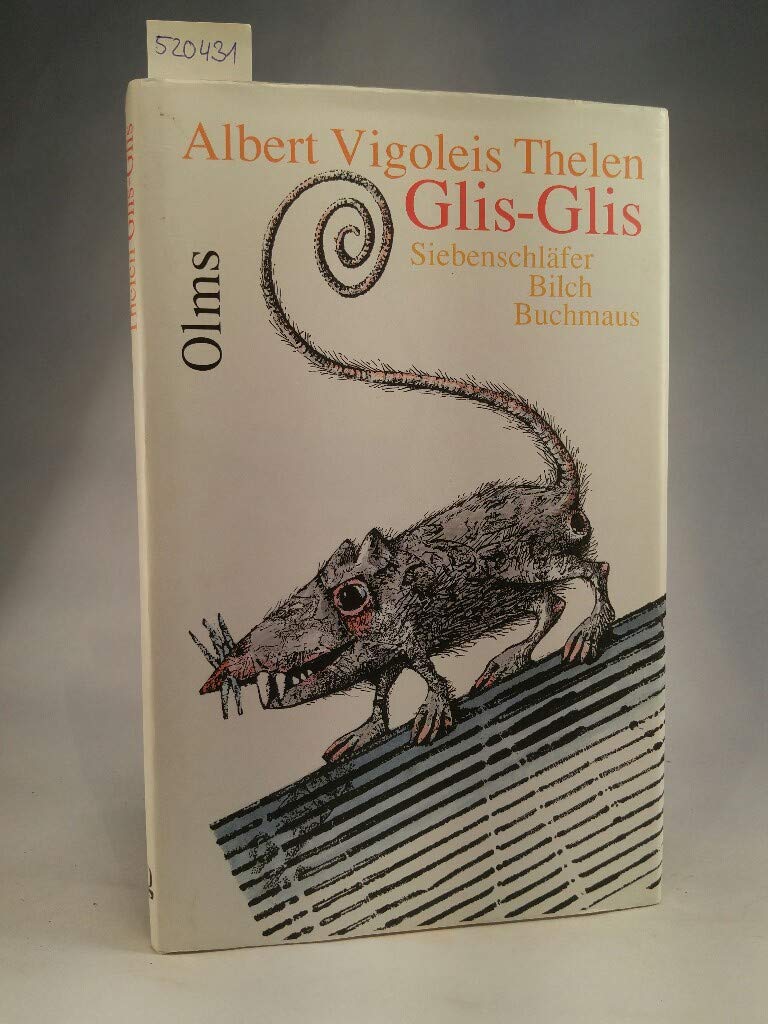 Glis-Glis: Siebenschläfer, Bilch, Buchmaus. Eine zoo-gnostische Parabel. Entstanden als Fingerübung eines Seh-Gestörten. Mit einem Vorwort von W. ... Briefe des Autors an W. Georg Olms. Contemporary literature