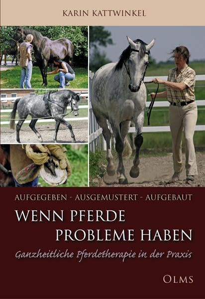 Aufgegeben, ausgemustert, aufgebaut. Wenn Pferde Probleme haben: Ganzheitliche Pferdetherapie in der Praxis: Ganzheitliche Pferdetherapie in der Praxis 1 (Nova Hippologica) Medicine