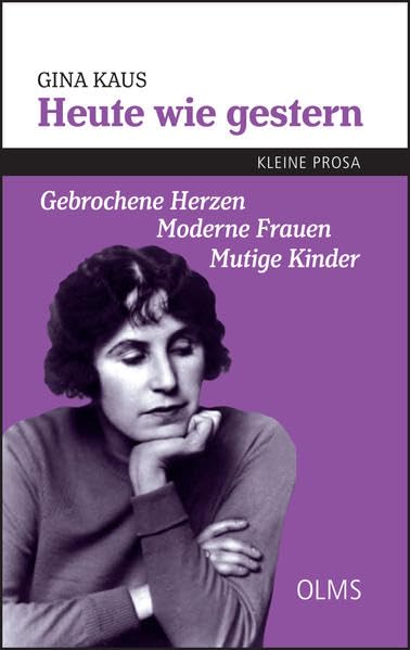Heute wie gestern - Kleine Prosa: Gebrochene Herzen - Moderne Frauen - Mutige Kinder. Ausgewählt, herausgegeben und mit einem Nachwort versehen von Veronika Hofeneder. Classics