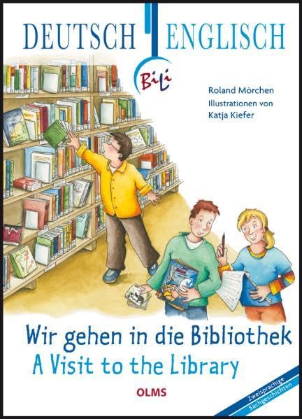 Wir gehen in die Bibliothek - A Visit to the Library: Deutsch-englische Ausgabe. Übersetzung ins Englische von Faith Claire Voigt. (Kollektion Olms junior) Social Sciences