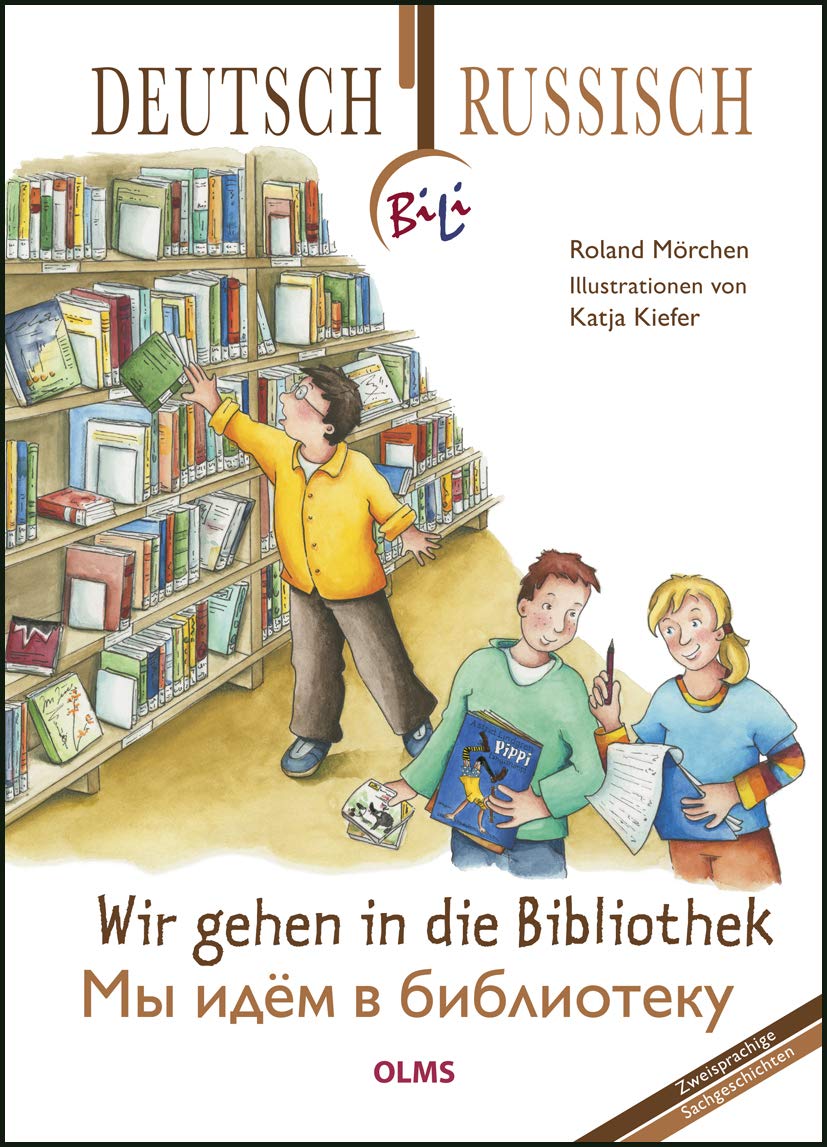 Wir gehen in die Bibliothek: Deutsch-russische Ausgabe. Übersetzung ins Russische von Ina Kasemir-Sattler. (BiLi - Zweisprachige Sachgeschichten für Kinder) Non-fiction