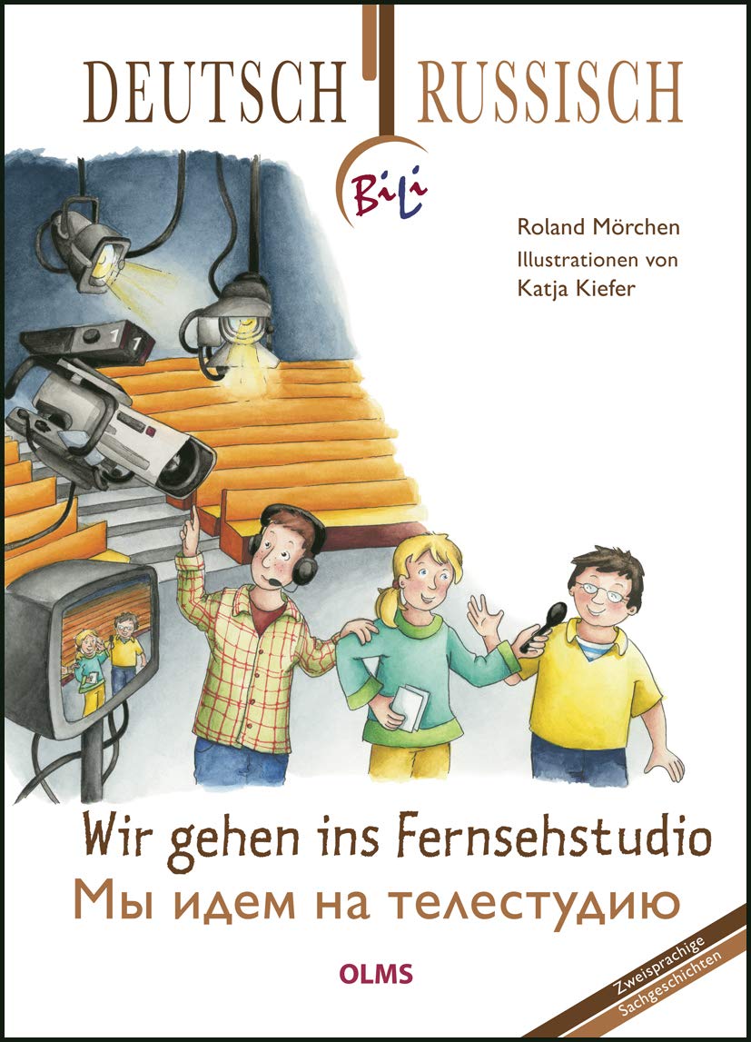 Wir gehen ins Fernsehstudio: Deutsch-russische Ausgabe. Übersetzung ins Russische von Ina Kasemir-Sattler. (Kollektion Olms junior) Business, Finance & Career