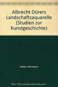 Albrecht Dürers Landschaftsaquarelle. Topographie und Genese (Studien zur Kunstgeschichte) Film, Art & Culture