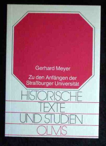 Zu den Anfängen der Strassburger Universität: Neue Forschungsergebnisse zur Herkunft der Studentenschaft und zur verlorenen Matrikel (Historische Texte und Studien) Books
