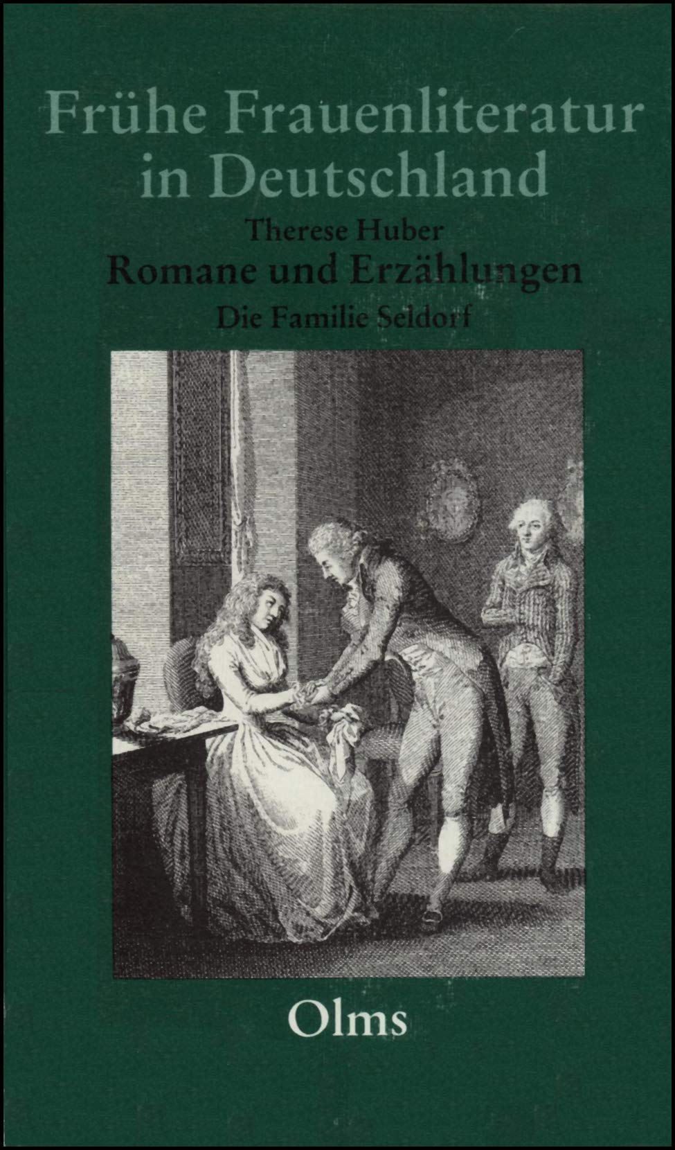 Romane und Erzählungen / Die Familie Seldorf: Nachw. v. Magdalene Hauser. 2 Tle. in 1 Bd. (Frühe Frauenliteratur in Deutschland) Classics