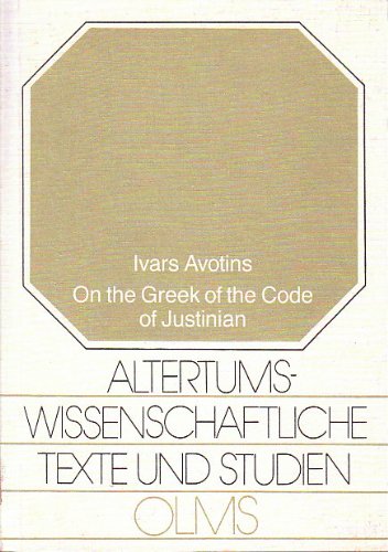 On the Greek of the Code of Justinian (Altertumswissenschaftliche Texte und Studien) Law