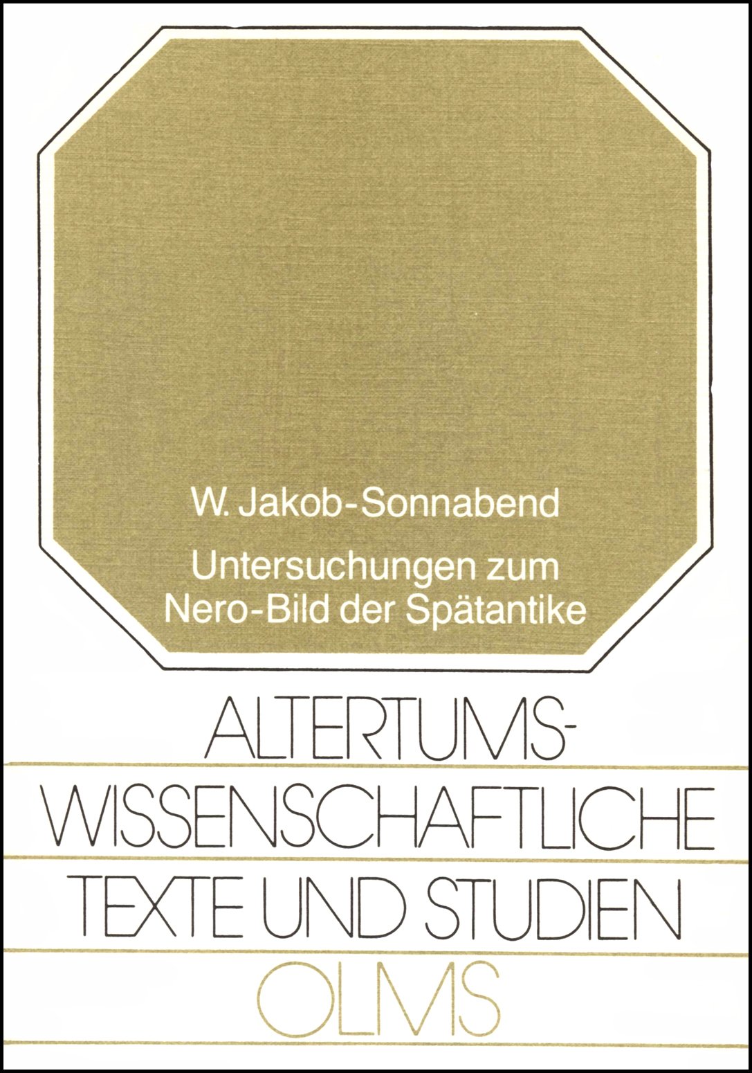 Untersuchungen zum Nero-Bild der Spätantike (Altertumswissenschaftliche Texte und Studien) Politics & History