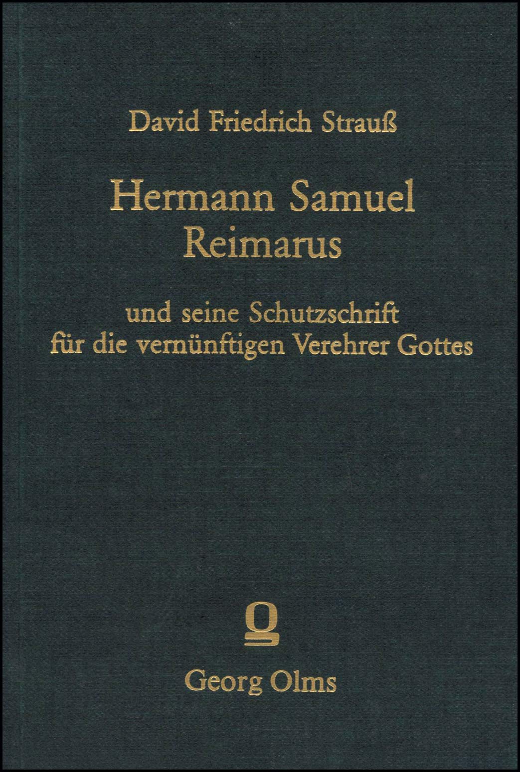 Hermann Samuel Reimarus: Und seine Schutzschrift für die vernünftigen Verehrer Gottes Philosophy