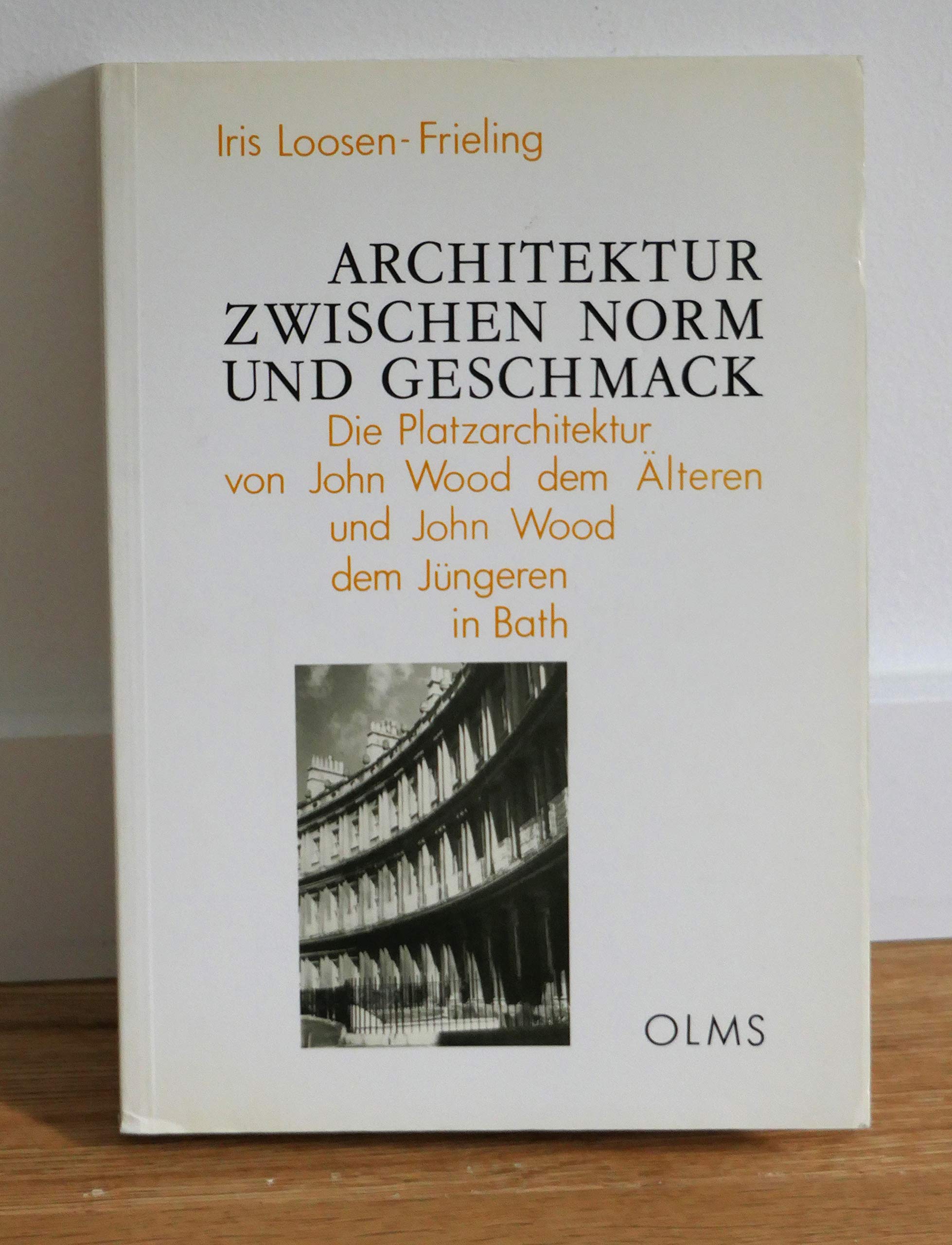 Architektur zwischen Norm und Geschmack: Die Platzarchitektur von John Wood dem Älteren und John Wood dem Jüngeren in Bath (Studien zur Kunstgeschichte) Books
