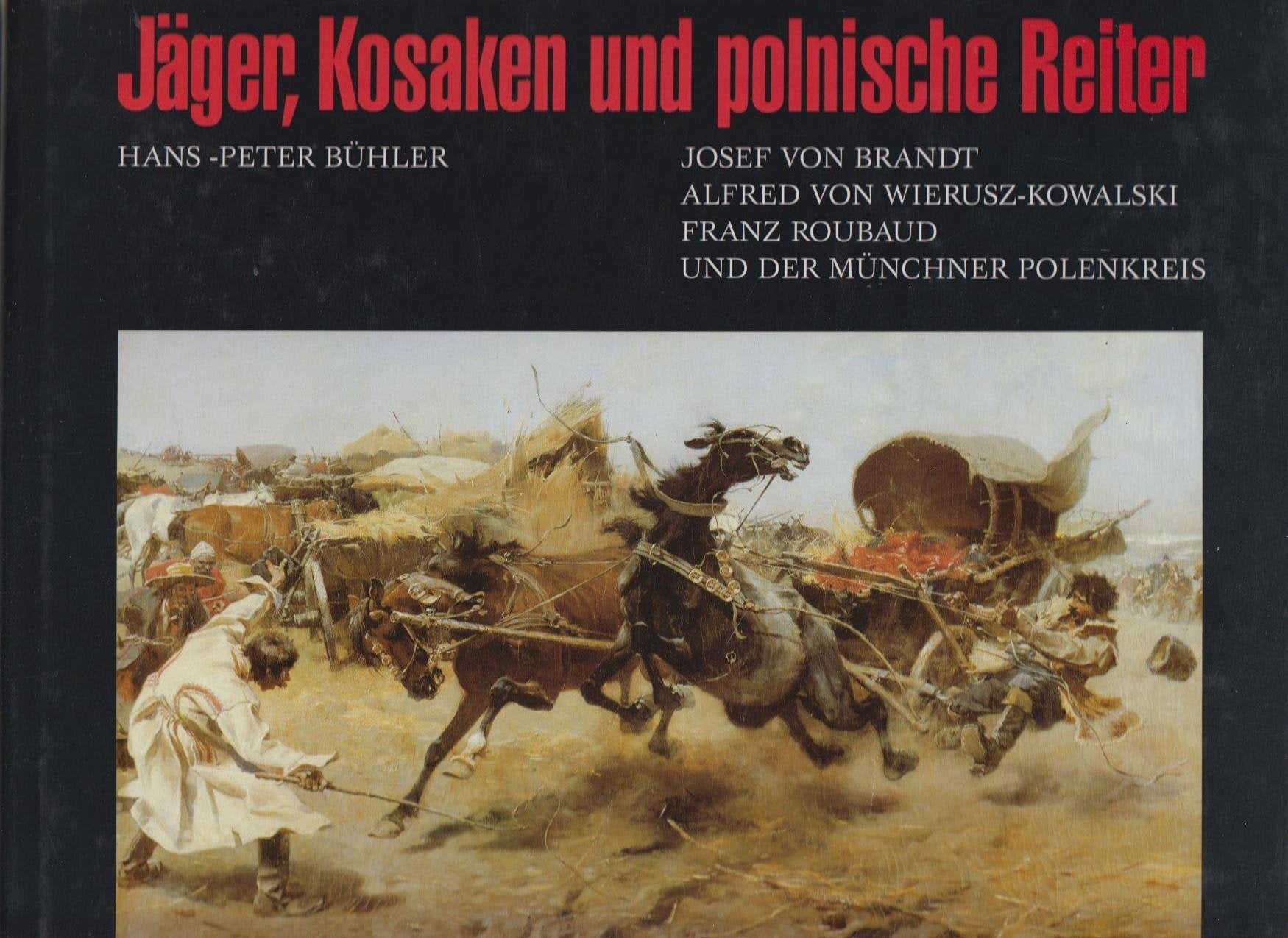 Jäger, Kosaken und polnische Reiter: Josef von Brandt, Alfred von Wierusz-Kowalski und Franz Roubaud und der Münchner Polenkreis (Olms Presse) Film, Art & Culture