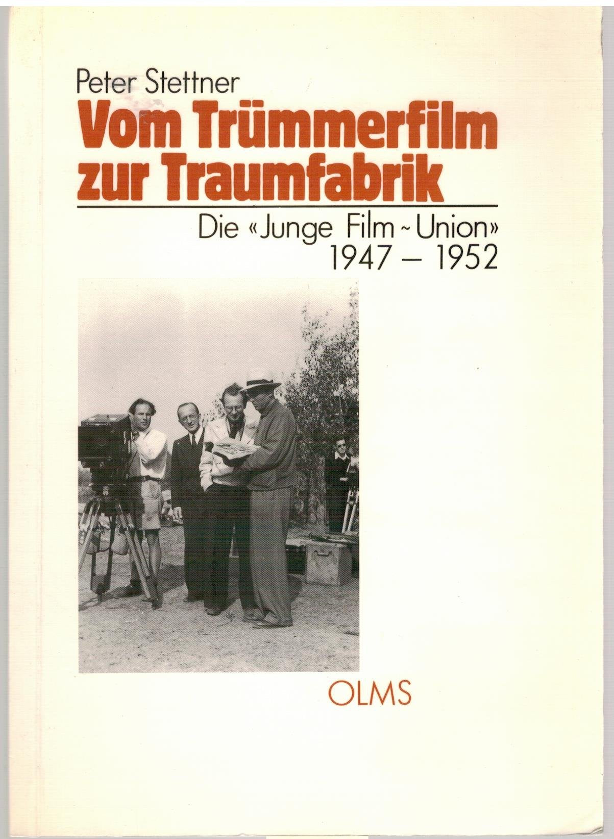 Vom Trümmerfilm zur Traumfabrik: Die "Junge Film-Union" 1947-1952 (Studien zur Filmgeschichte) Film, Art & Culture