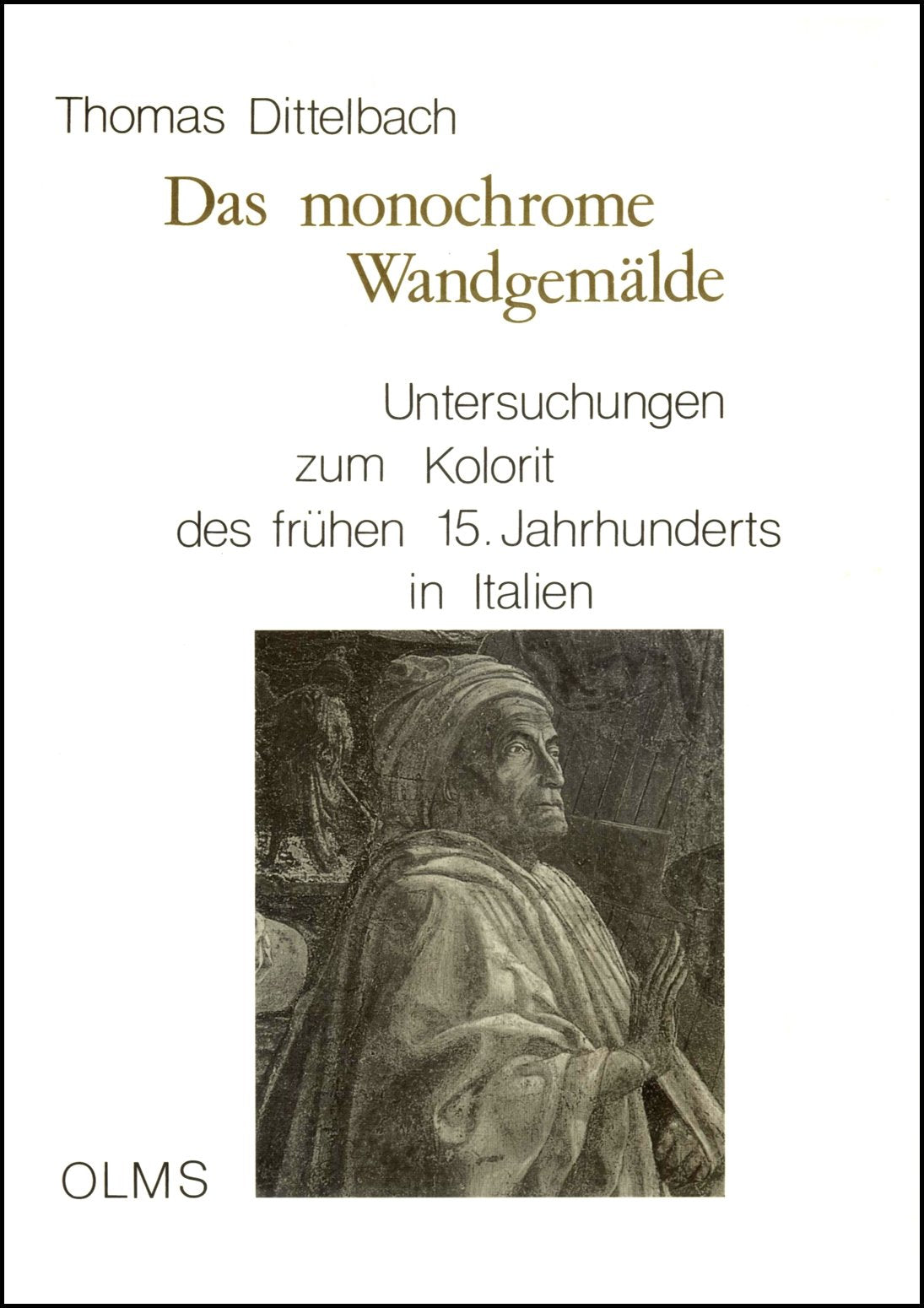 Das monochrome Wandgemälde: Untersuchungen zum Kolorit des frühen 15. Jahrhunderts in Italien (Studien zur Kunstgeschichte) book