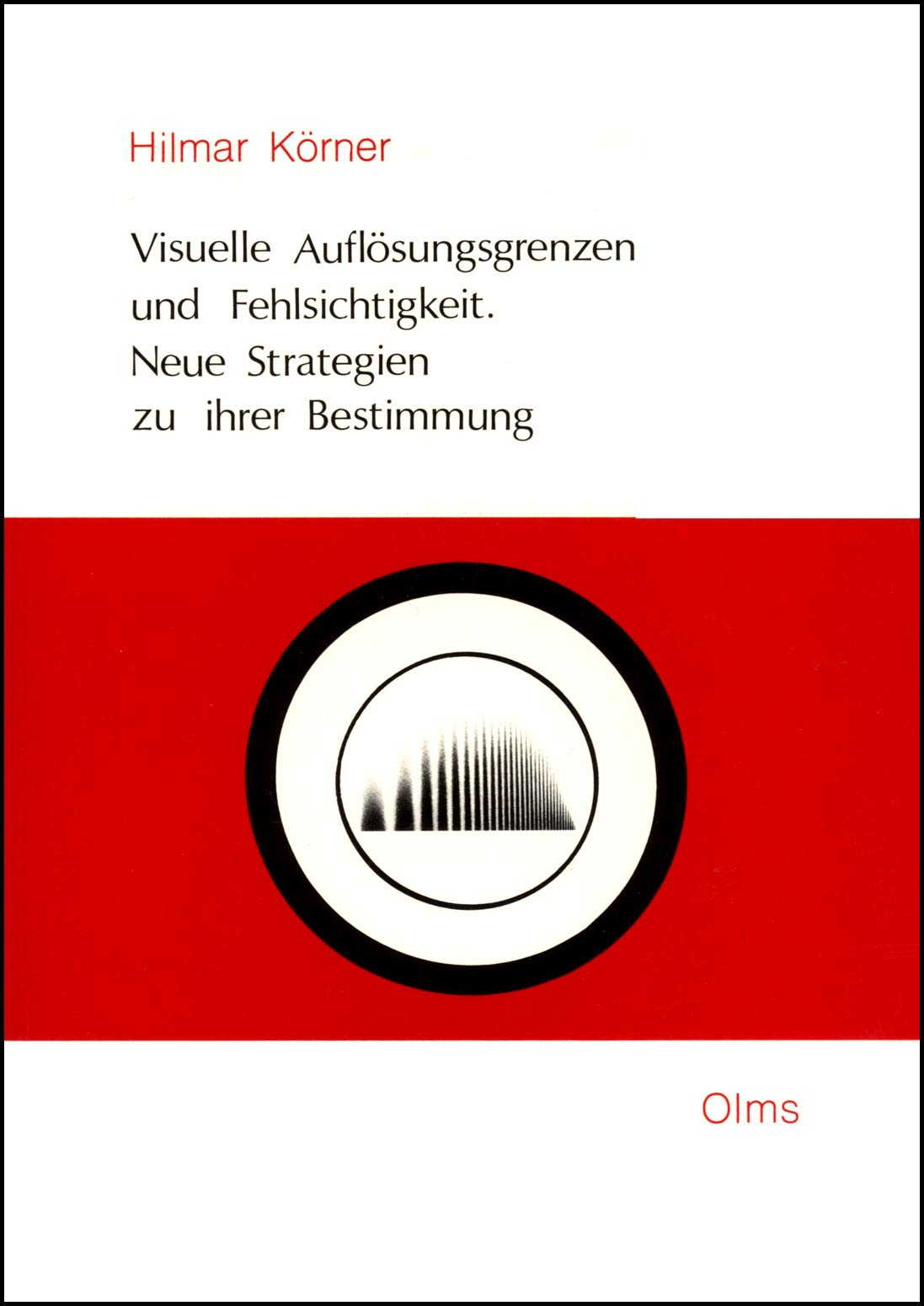 Visuelle Auflösungsgrenzen und Fehlsichtigkeit: Neue Strategien zu ihrer Bestimmung Medicine