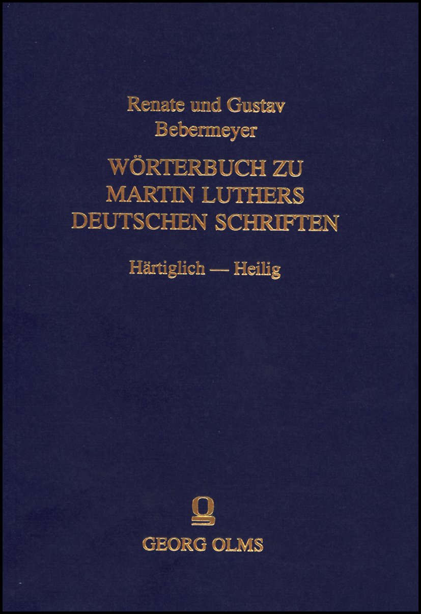 Wörterbuch zu Martin Luthers Deutschen Schriften. Wortmonographie zum Lutherwortschatz / Härttiglich-Heil Books