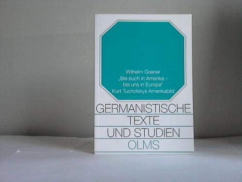 "Bei euch in Amerika - bei uns in Europa". Kurt Tucholskys Amerikabild (Germanistische Texte und Studien) Art & Literature