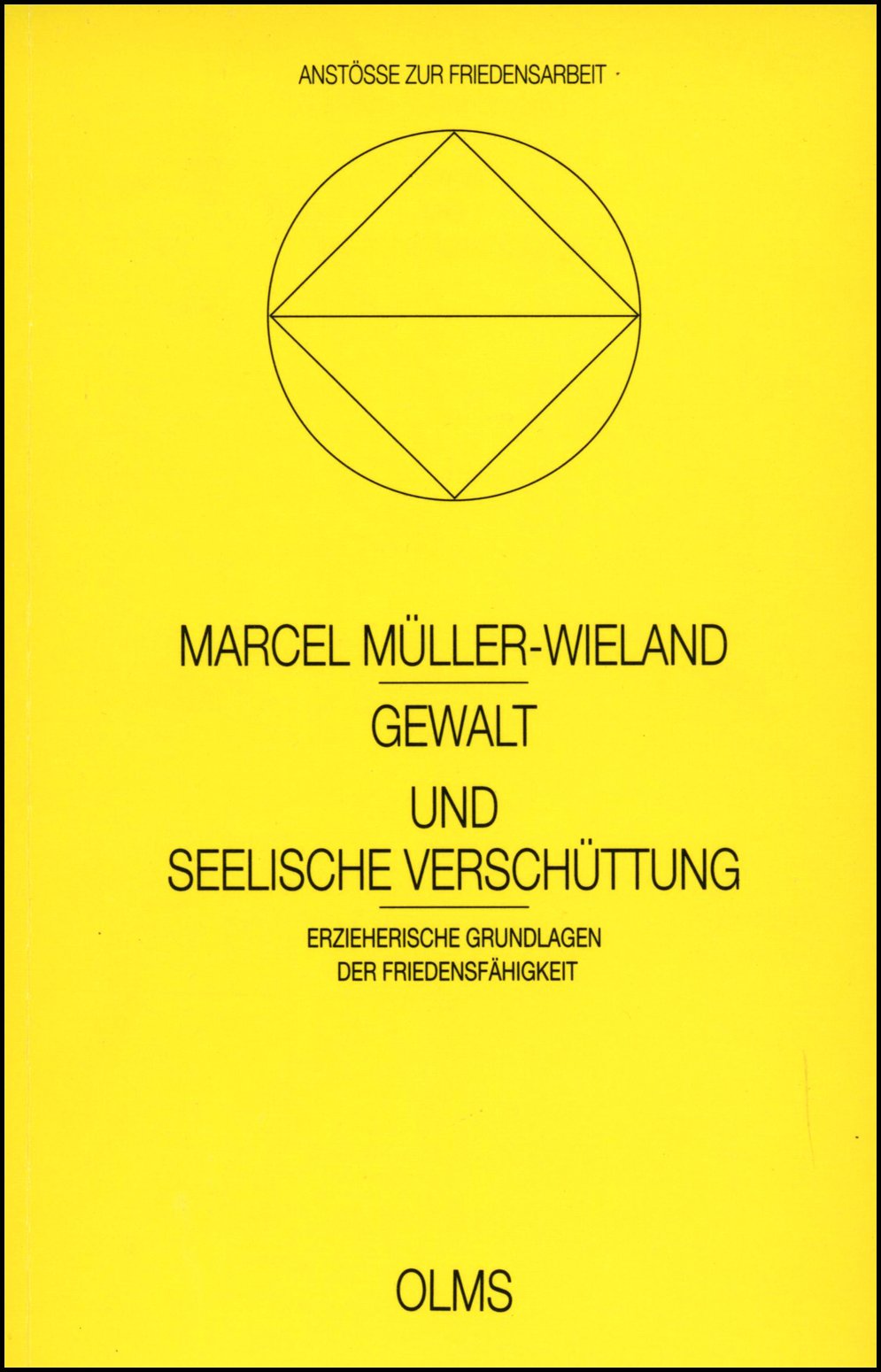 Gewalt und seelische Verschüttung. Erzieherische Grundlagen der Friedensfähigkeit Social Sciences