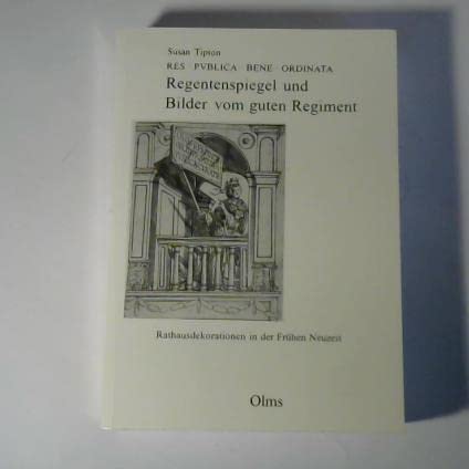Res publica bene ordinata: Regentenspiegel und Bilder vom guten Regiment - Rathausdekorationen in der Frühen Neuzeit (Studien zur Kunstgeschichte) Books