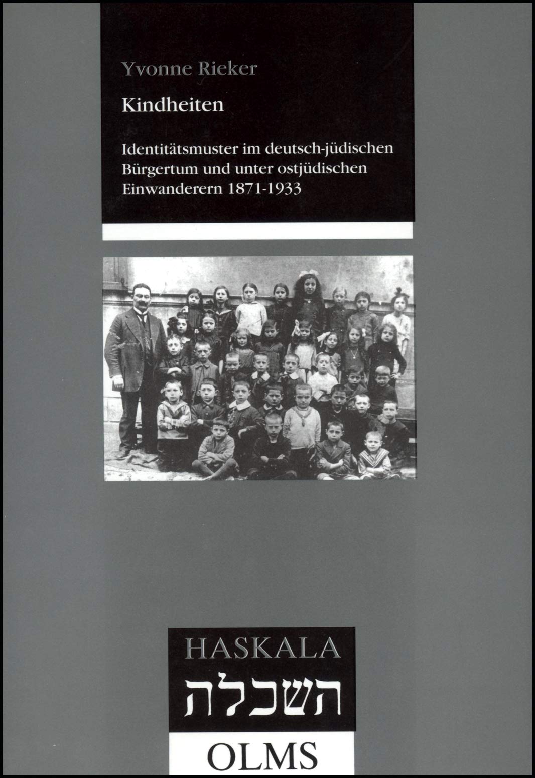 Kindheiten. Identitätsmuster im deutsch-jüdischen Bürgertum und unter ostjüdischen Einwanderern 1871 - 1933. book