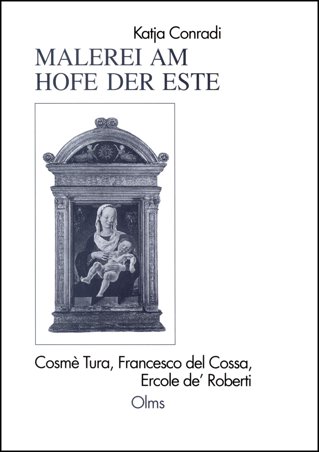 Malerei am Hofe der Este, Cosmè Tura, Francesco del Cossa, Ercole de'Roberti (Studien zur Kunstgeschichte) Books