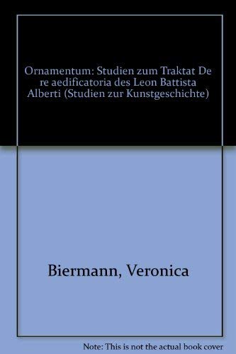 Ornamentum: Studium zum Traktat - de re aedificatoria - des Leon Battista Alberti (Studien zur Kunstgeschichte) Architecture