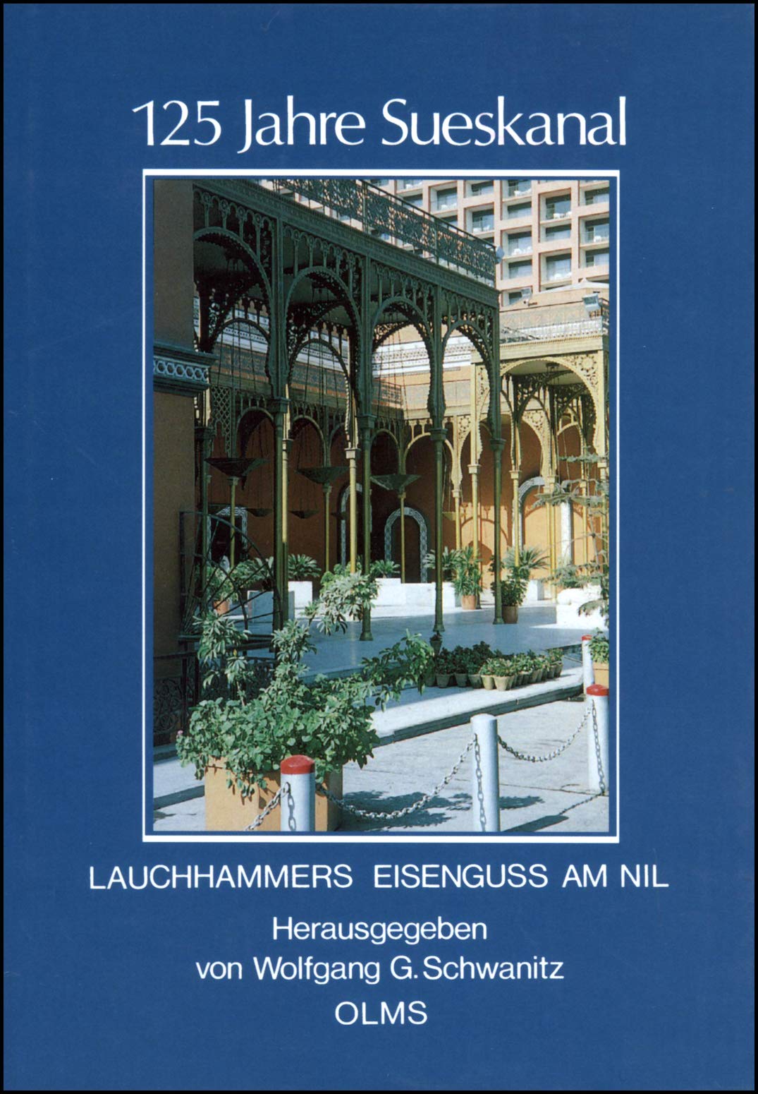 125 Jahre Suezkanal. Lauchhammers Eisenguss am Nil (Historische Texte und Studien) Business & Technology