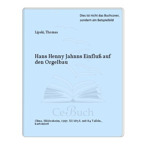 Hans Henny Jahnns Einfluss auf den Orgelbau (Studien und Materialien zur Musikwissenschaft) Arts & Music
