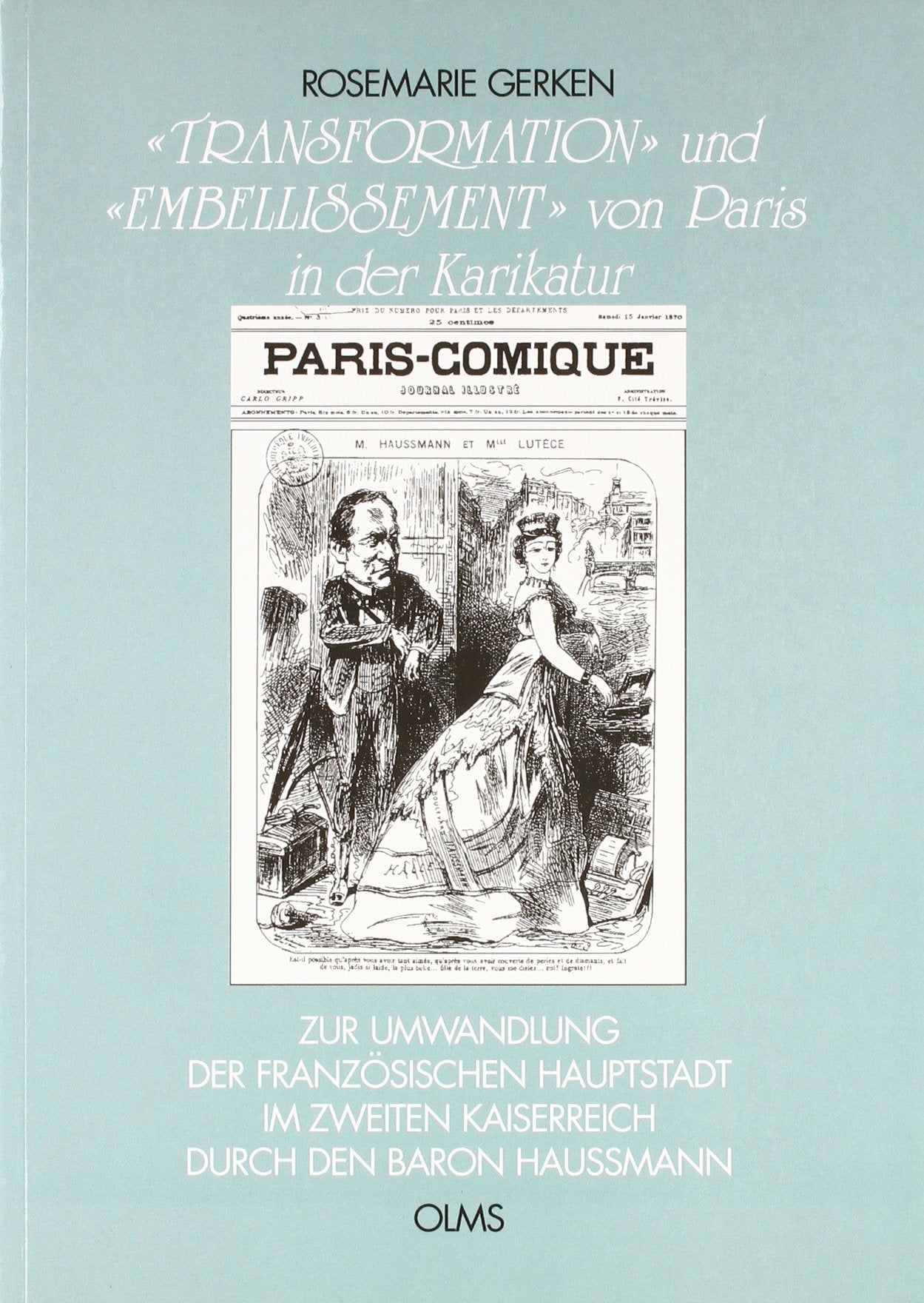 "Transformation" und "Embellissement" von Paris in der Karikatur: Zur Umwandlung der französischen Hauptstadt im Zweiten Kaiserreich durch den Baron Haussmann (Studien zur Kunstgeschichte) Architecture