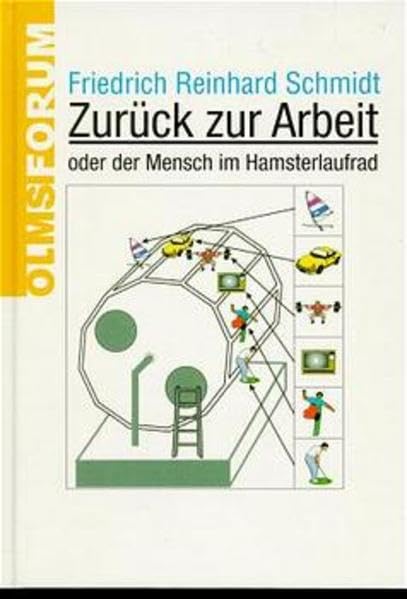 Zurück zur Arbeit: Oder der Mensch im Hamsterlaufrad (Olms Forum) Law