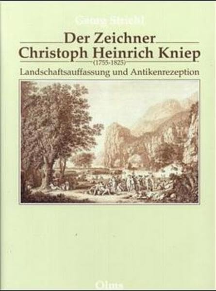 Der Zeichner Christoph Heinrich Kniep (1755-1825): Landschaftsauffassung und Antikenrezeption (Studien zur Kunstgeschichte) Film, Art & Culture