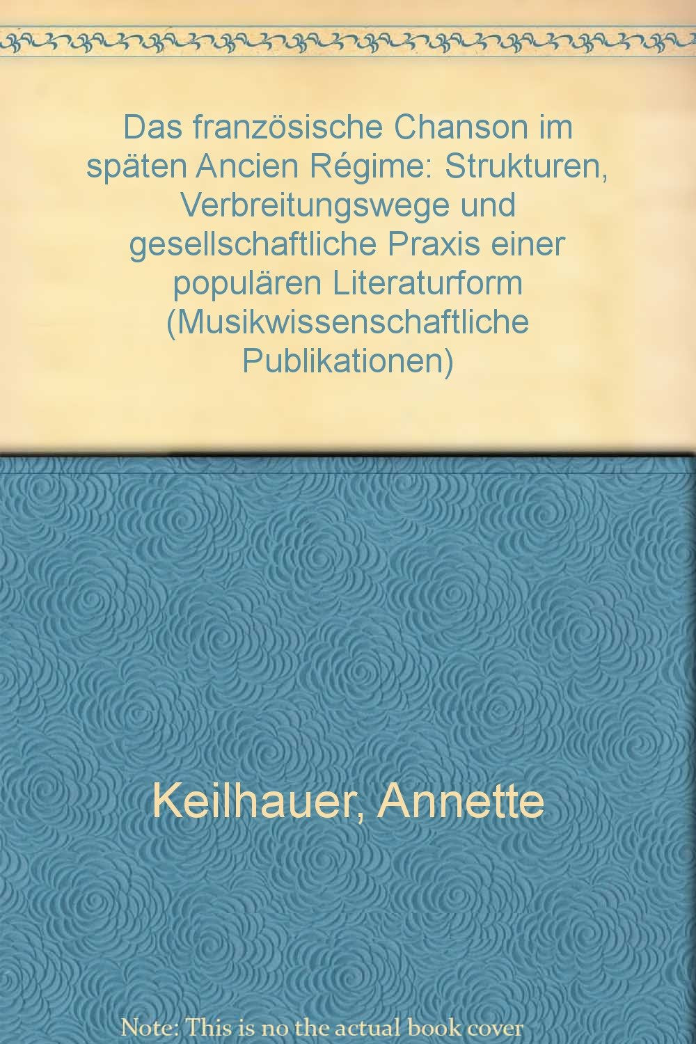 Das französische Chanson im späten Ancien Régime: Strukturen, Verbreitungswege und gesellschaftliche Praixs einer populären Literaturform (Musikwissenschaftliche Publikationen) Sheet Music