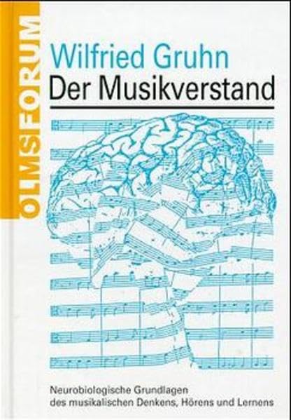 Der Musikverstand: Neurobiologische Grundlagen des musikalischen Denkens, Hörens und Lernens (Olms Forum) Natural Sciences