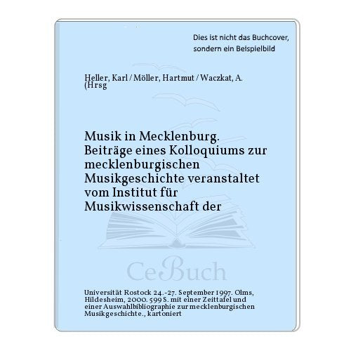 Musik in Mecklenburg: Beiträge eines Kolloquiums zur mecklenburgischen Musikgeschichte veranstaltet vom Institut für Musikwissenschaft der Universität ... und Materialien zur Musikwissenschaft) Books