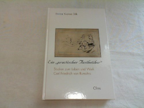 Ein "practischer Aesthetiker". Studien zum Leben und Werk Carl Friedrich Rumohrs Film, Art & Culture