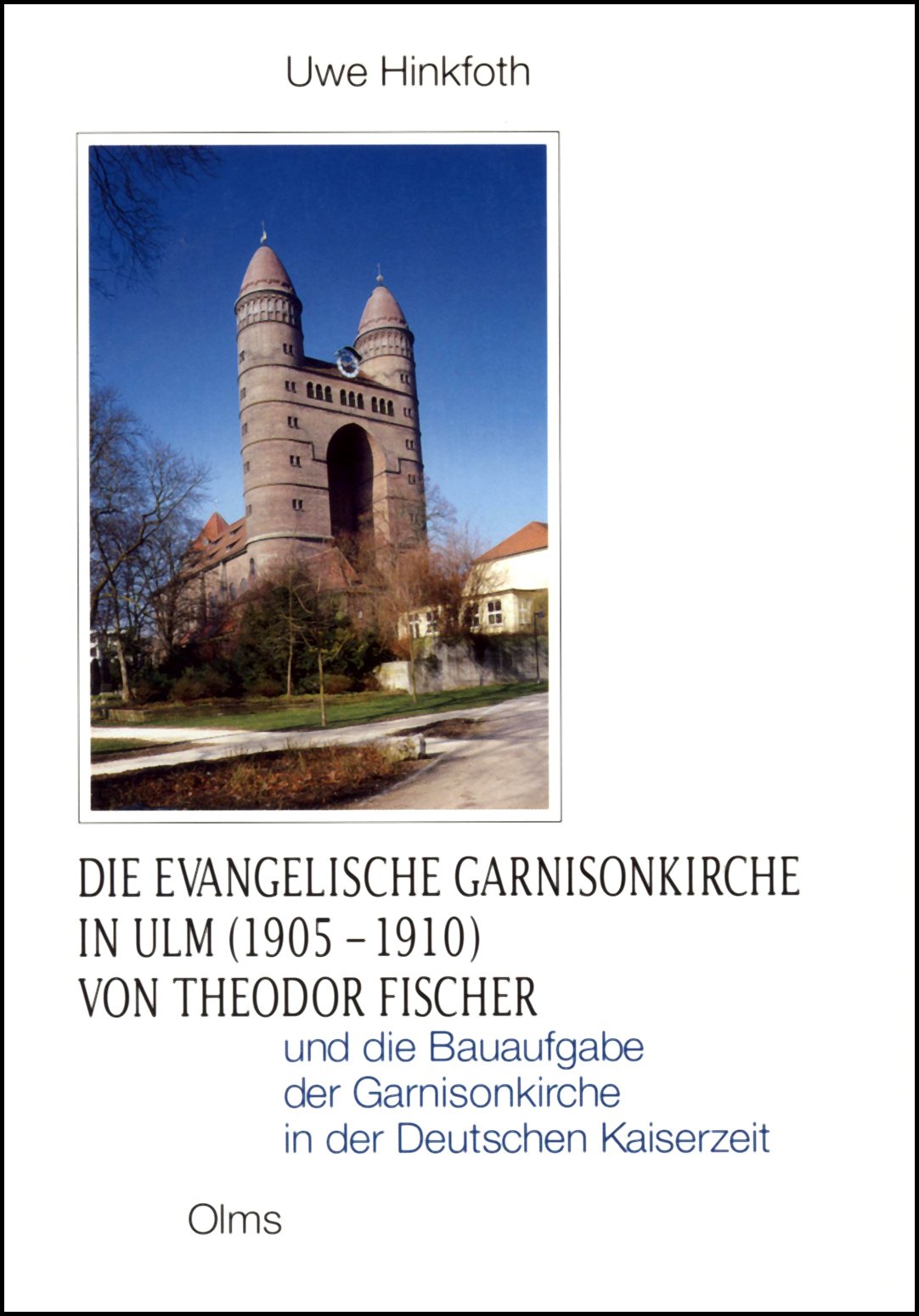 Die evangelische Garnisonskirche in Ulm (1905-1910): Von Theodor Fischer und die Bauaufgabe der Garnisonskirche in der Deutschen Kaiserzeit (Studien zur Kunstgeschichte) Politics & History