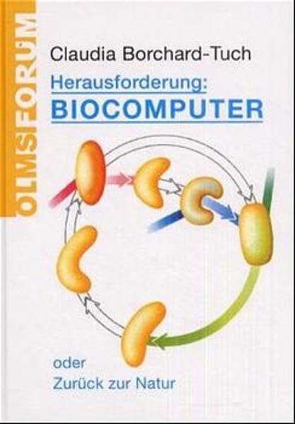 Herausforderung: Biocomputer: Oder Zurück zur Natur (Olms Forum) Computer Science