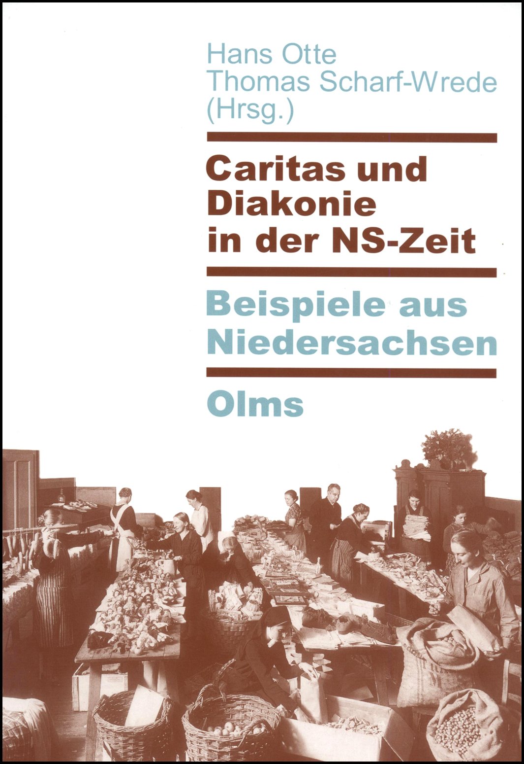 Caritas und Diakonie in der NS-Zeit. Beispiele aus Niedersachsen. (Veröffentlichungen des Landschaftsverbandes Hildesheim) Books
