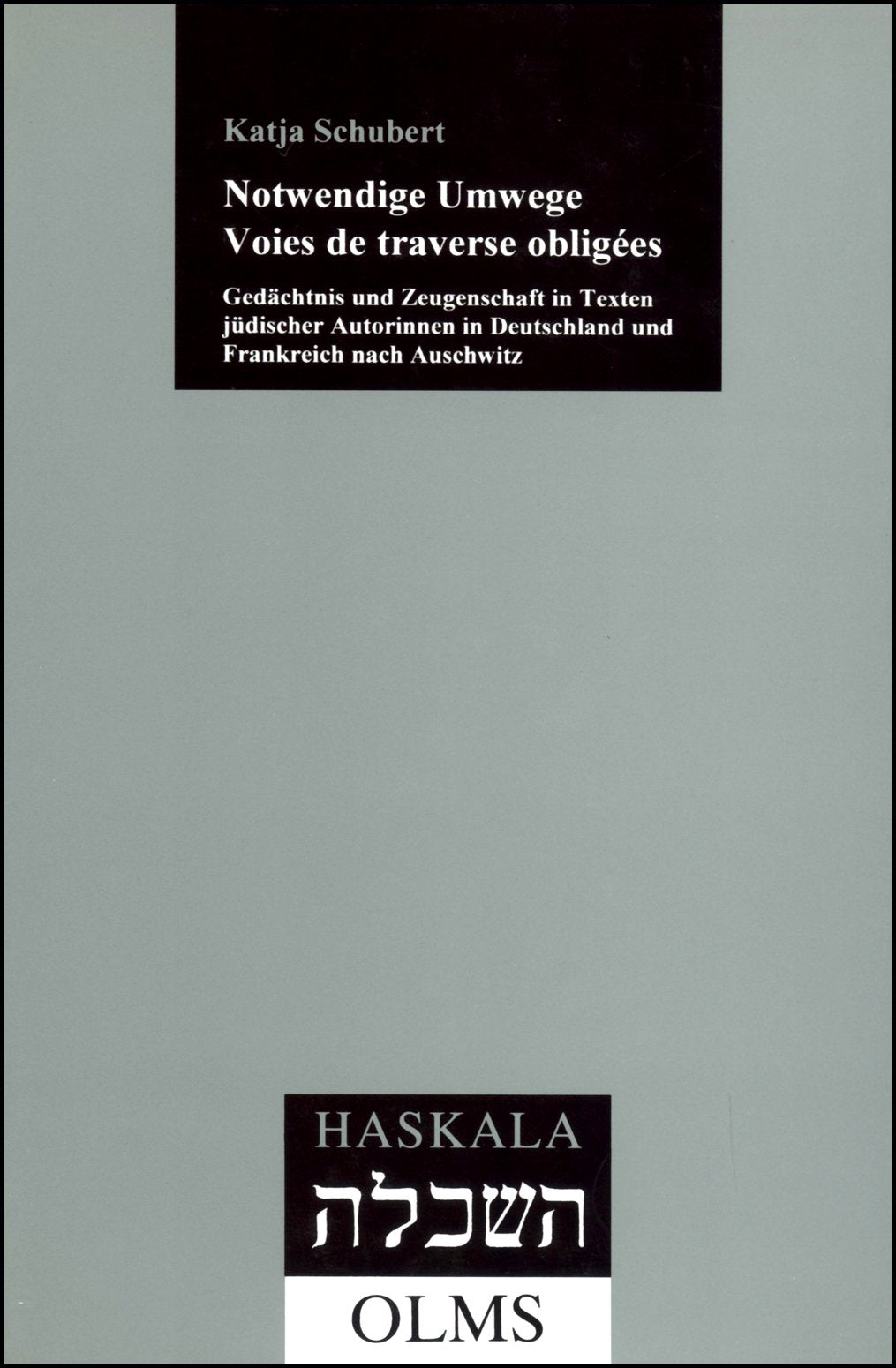 Notwendige Umwege. Voies de traverse obligée: Gedächtnis und Zeugenschaft jüdischer Autorinnen in Deutschland und Frankreich nach Auschwitz (Haskala - Wissenschaftliche Abhandlungen) Foreign Languages ​​& Dictionaries
