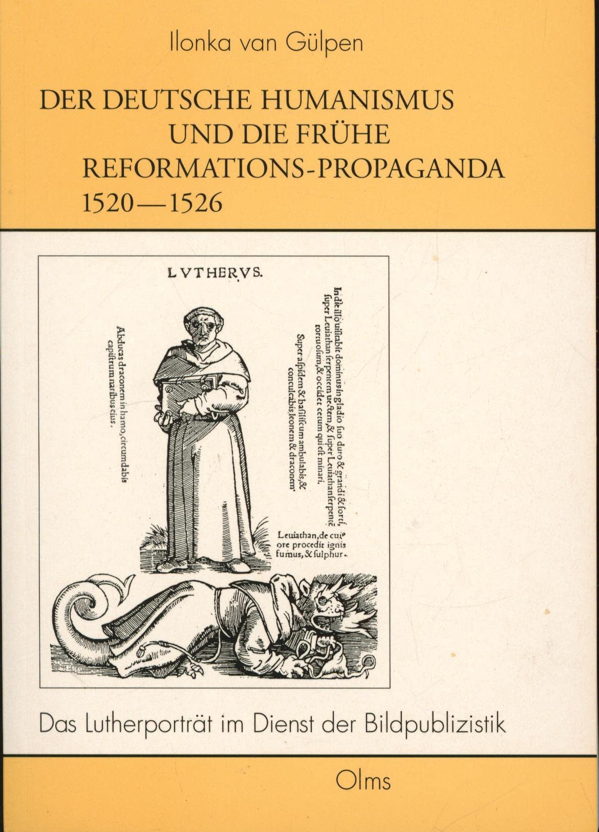 Der deutsche Humanismus und die frühe Reformations-Propaganda 1520-1526: Das Lutherportrait im Dienst der Bildpublizistik. (Studien zur Kunstgeschichte) Media & Communication