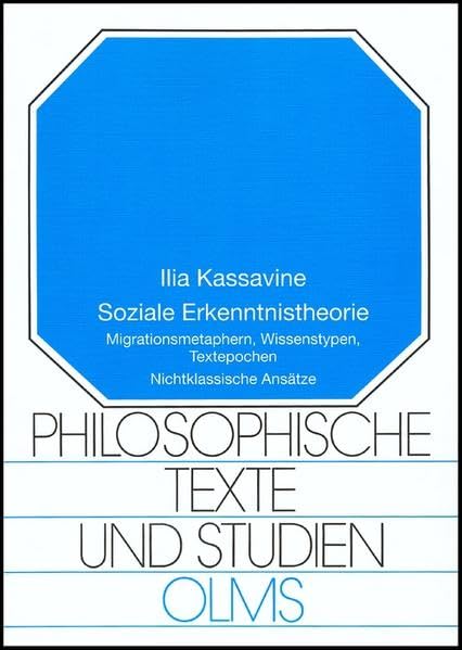 Soziale Erkenntnistheorie: Migrationsmetaphern, Wissenstypen, Textepochen. Nichtklassische Ansätze (Philosophische Texte und Studien) Social Sciences