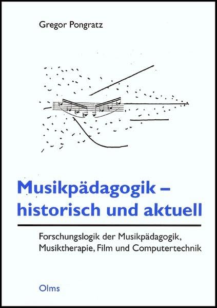 Musikpädagogik - historisch und aktuell: Forschungslogik der Musikpädagogik, Musiktherapie, Film und Computertechnik Arts & Music