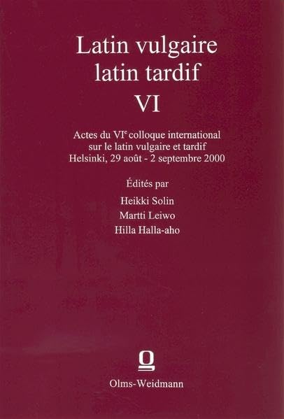 Latin vulgaire - latin tardif, VI: Actes du VIe colloque international sur le latin vulgaire et tardif, Helsinki, 29 août - 2 septembre 2000 Contemporary literature Books
