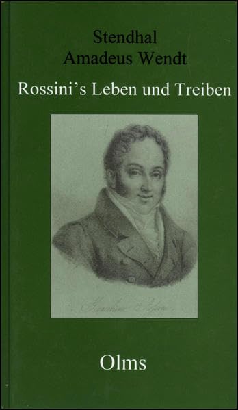 Rossini's Leben und Treiben: Vornehmlich nach den Nachrichten des Herrn v. Stendhal geschildert und mit Urtheilen der Zeitgenossen über seinen ... der Deutschen Rossini Gesellschaft e.V.) Pop culture