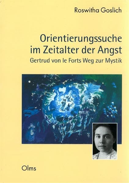 Orientierungssuche im Zeitalter der Angst - Gertrud von le Forts Weg zur Mystik: . (Germanistische Texte und Studien) Contemporary literature
