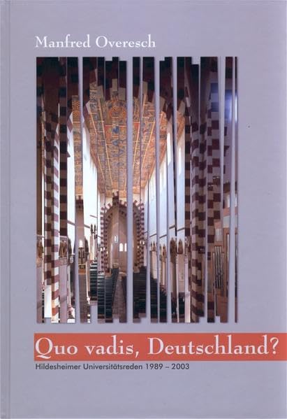 Quo vadis, Deutschland? Gedanken zur Zeit: Hildesheimer Universitätsreden 1989-2003 German history