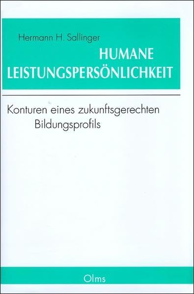 Humane Leistungspersönlichkeit: Konturen eines zukunftsgerechten Bildungsprofils (Philosophische Texte und Studien) Law