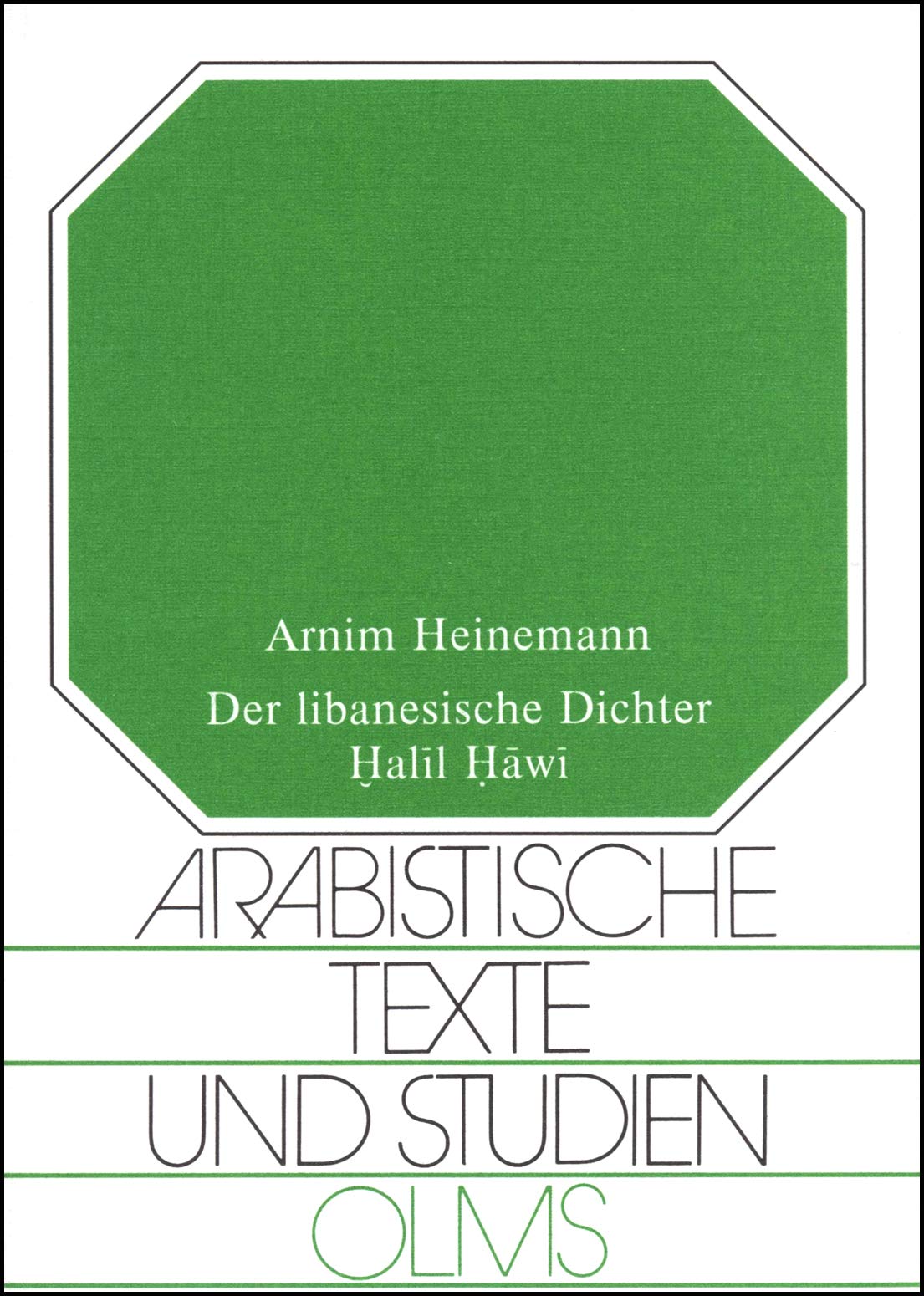 Der libanesische Dichter Halil Hawi: Poetologische und ideengeschichtliche Analysen anhand seiner wichtigsten Gedichtsammlung (Arabistische Texte und Studien) Contemporary literature Books