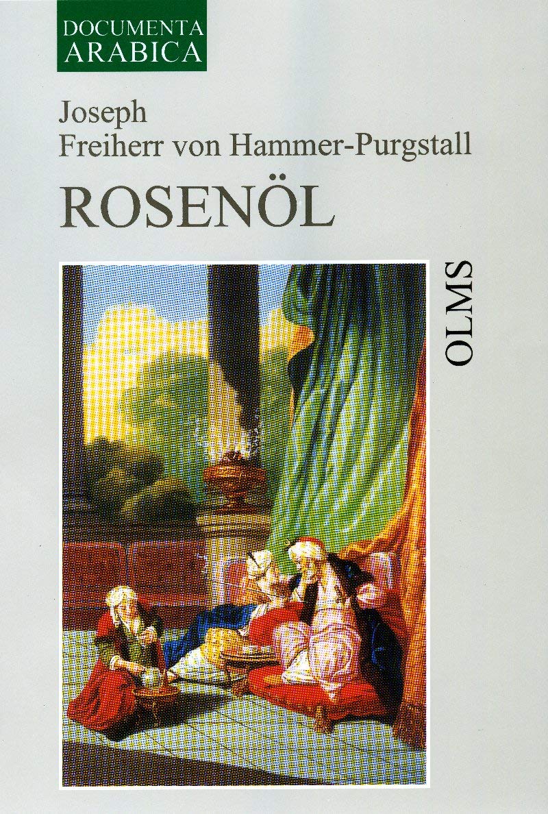 Rosenöl: Erstes Fläschchen und Zweytes Fläschchen. Oder Sagen und Kunden des Morgenlandes aus arabischen, persischen und türkischen Quellen gesammelt. ... 2: Ethnologie - Literatur - Kulturgeschichte) Law