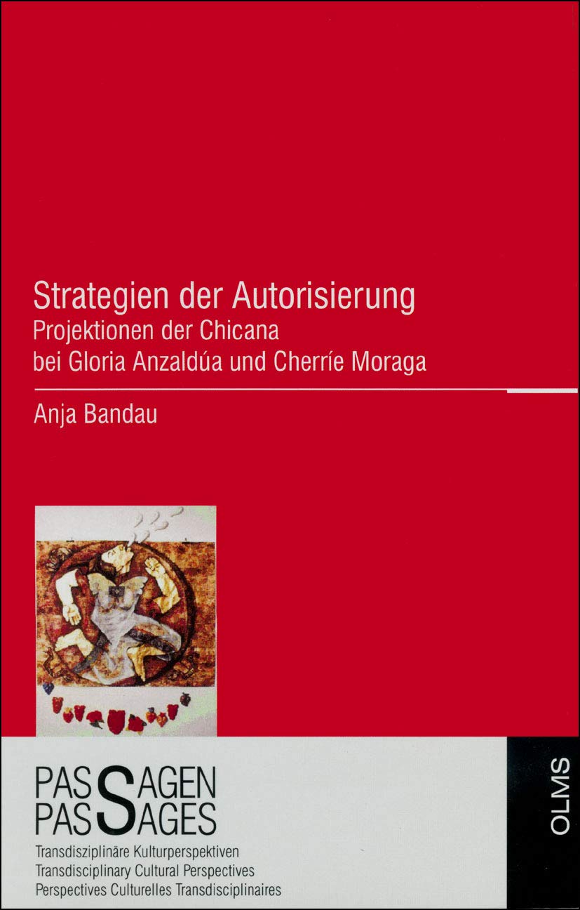 Strategien Der Autorisierung/ Strategies of Authorizing: Projektionen Der Chicana Bei Gloria Anzaldua Und Cherrie Moraga/ Projections of the Chicana With Gloria Anzaldua and Cherrie Moraga book