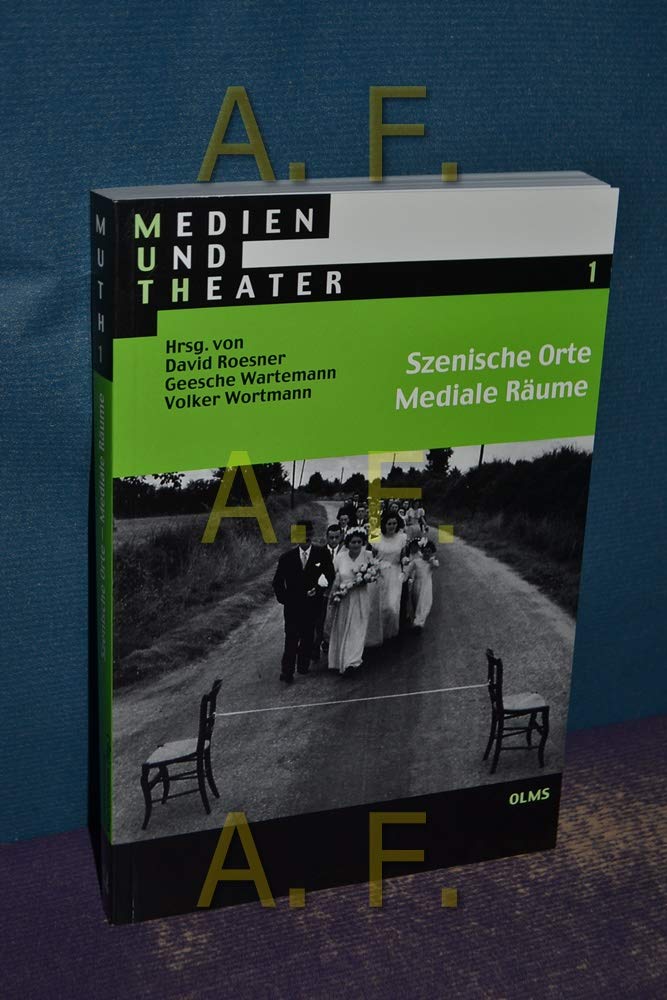 Szenische Orte – Mediale Räume (Medien und Theater) Film, Art & Culture