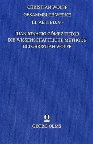 Christian Wolff - Gesammelte Werke. I. Abteilung: Deutsche Schriften.... / Ergänzungsreihe: Materialien und Dokumente / Die wissenschaftliche Methode ... Ergänzungsreihe: Materialien und Dokumente) Philosophy